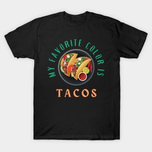 My Favorite Color is Tacos T-Shirt